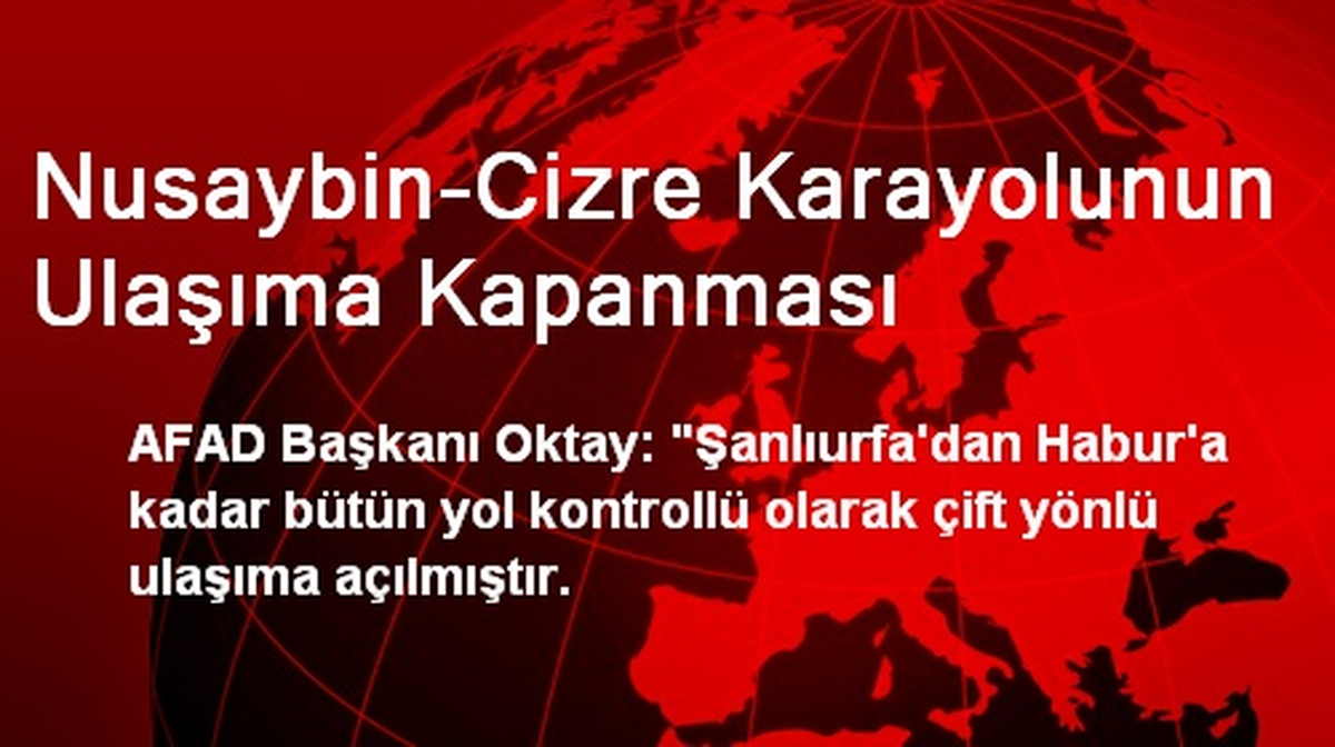 Nusaybin-Cizre Karayolunun Ulaşıma Kapanması