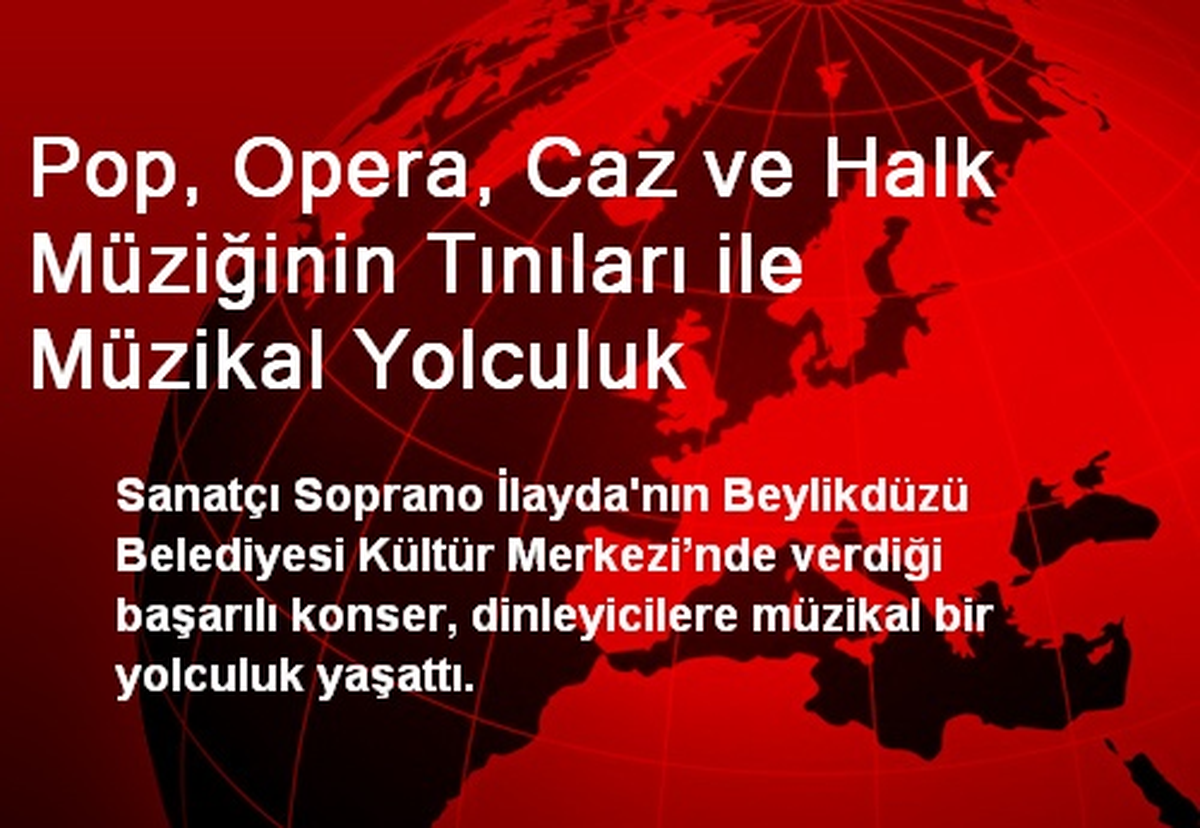 Pop, Opera, Caz ve Halk Müziğinin Tınıları ile Müzikal Yolculuk