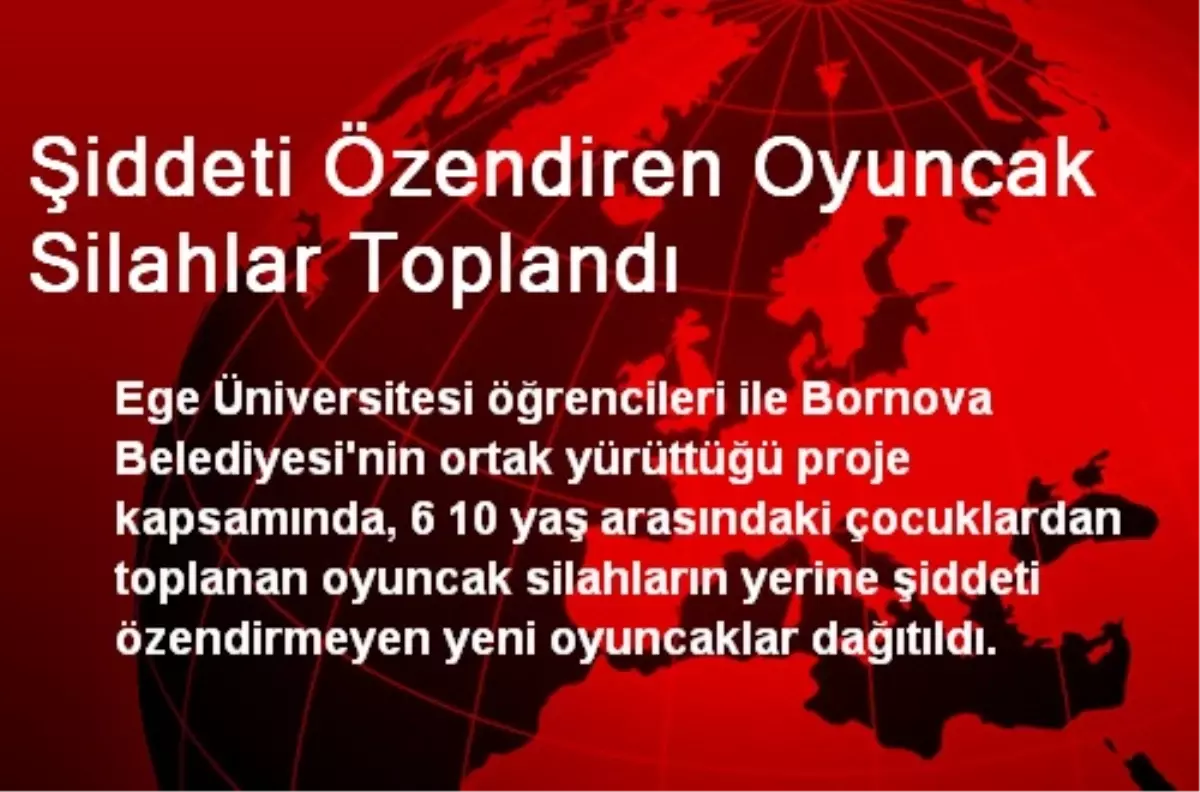 Şiddeti Özendiren Oyuncak Silahlar Toplandı