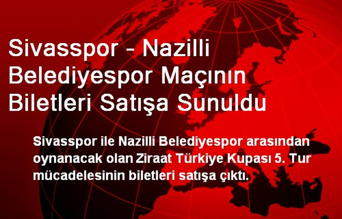 Sivasspor - Nazilli Belediyespor Maçının Biletleri Satışa Sunuldu
