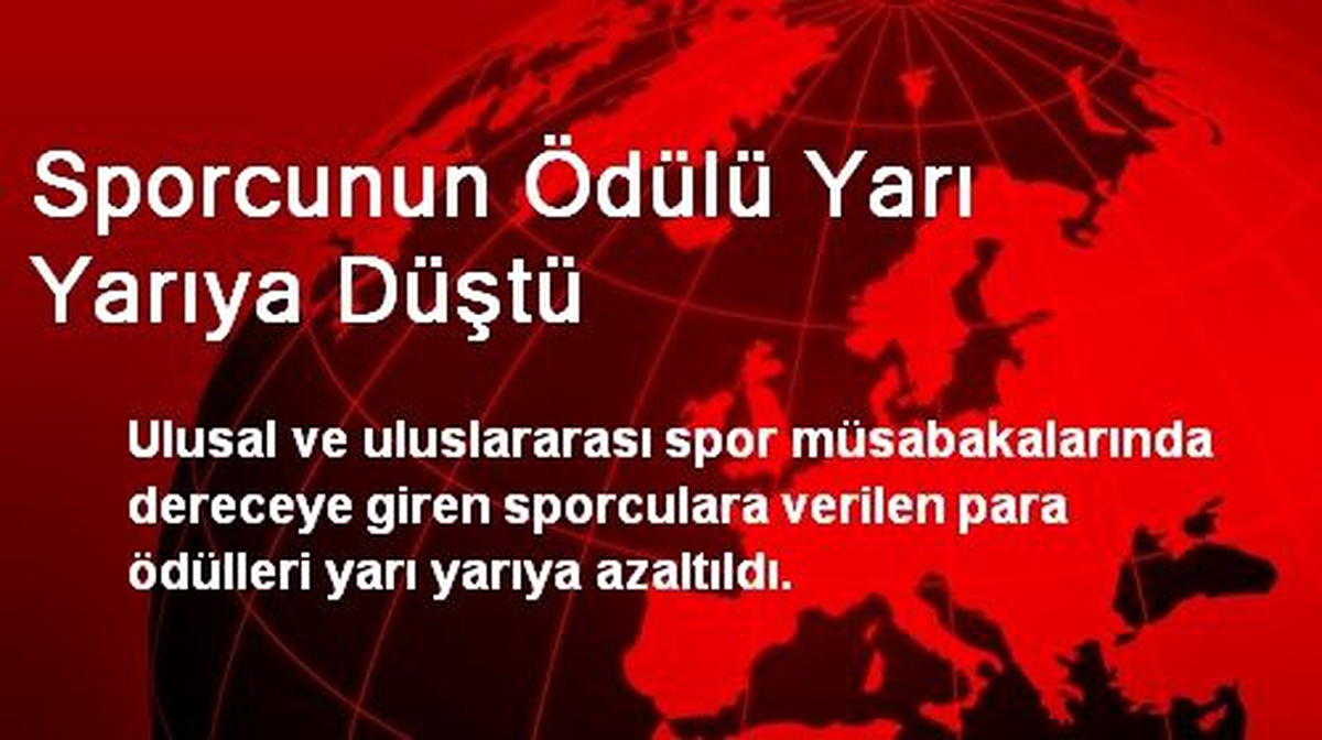 Sporcunun Ödülü Yarı Yarıya Düştü