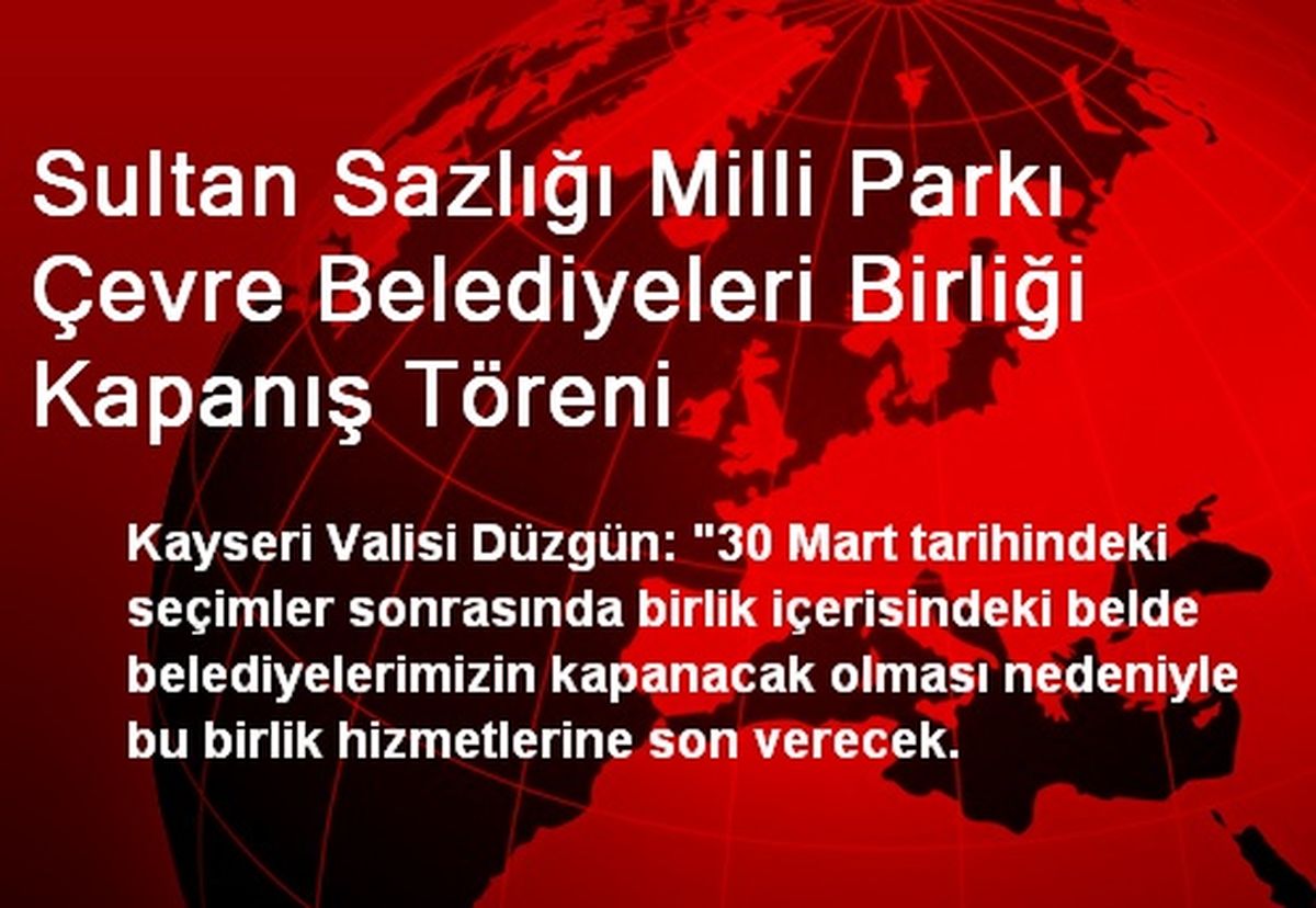 Sultan Sazlığı Milli Parkı Çevre Belediyeleri Birliği Kapanış Töreni