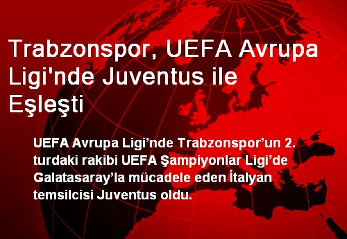 Trabzonspor, UEFA Avrupa Ligi\'nde Juventus ile Eşleşti