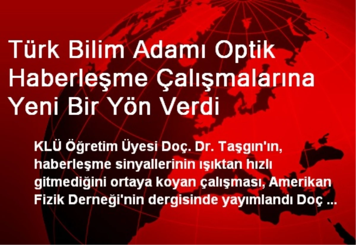 Türk Bilim Adamı Optik Haberleşme Çalışmalarına Yeni Bir Yön Verdi