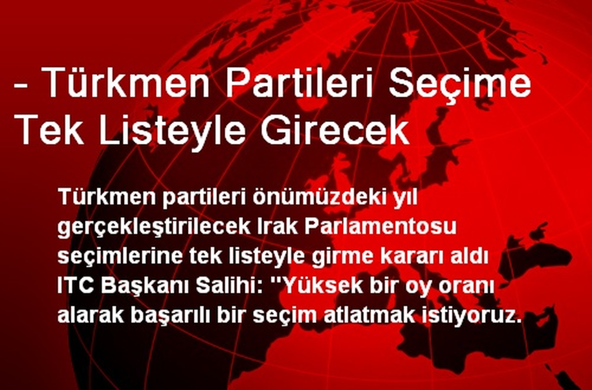 - Türkmen Partileri Seçime Tek Listeyle Girecek
