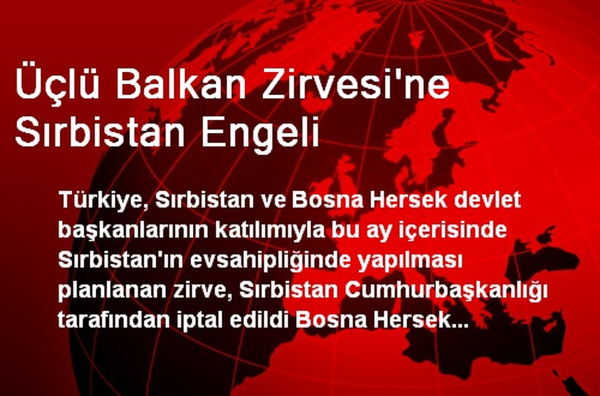 Üçlü Balkan Zirvesi\'ne Sırbistan Engeli