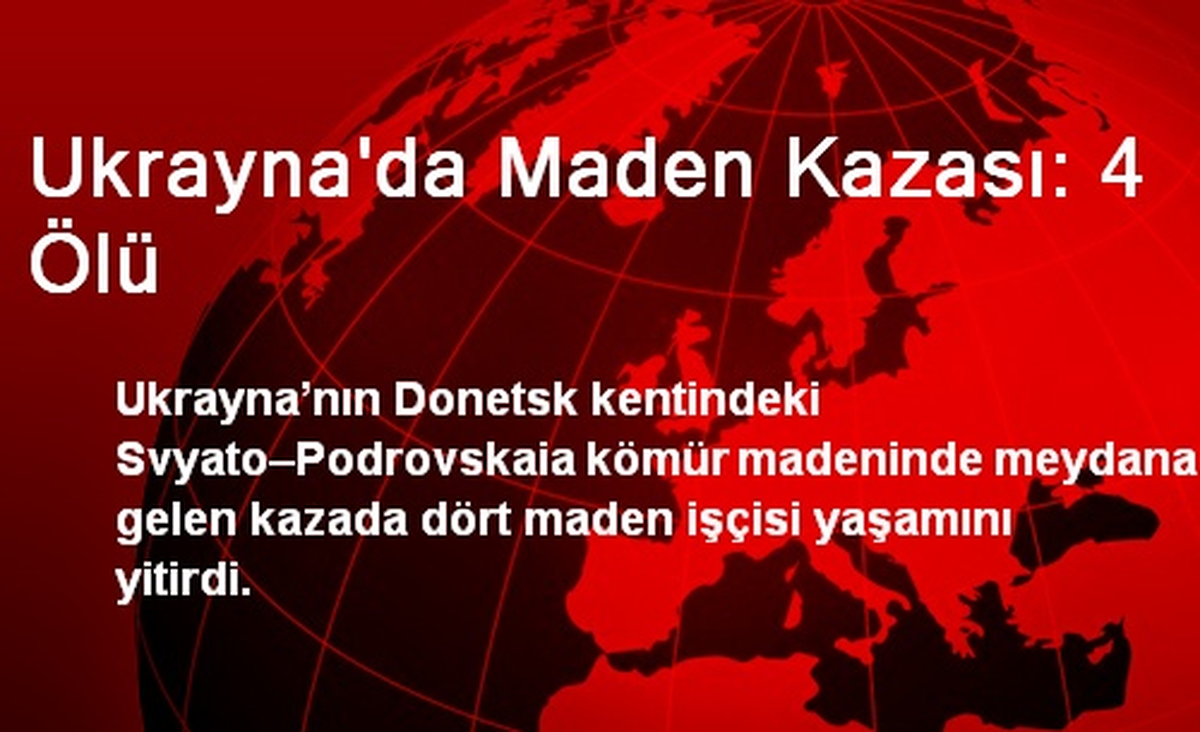 Ukrayna\'da Maden Kazası: 4 Ölü