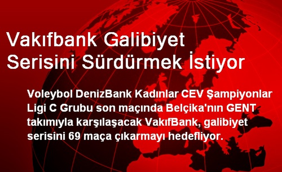 Vakıfbank Galibiyet Serisini Sürdürmek İstiyor