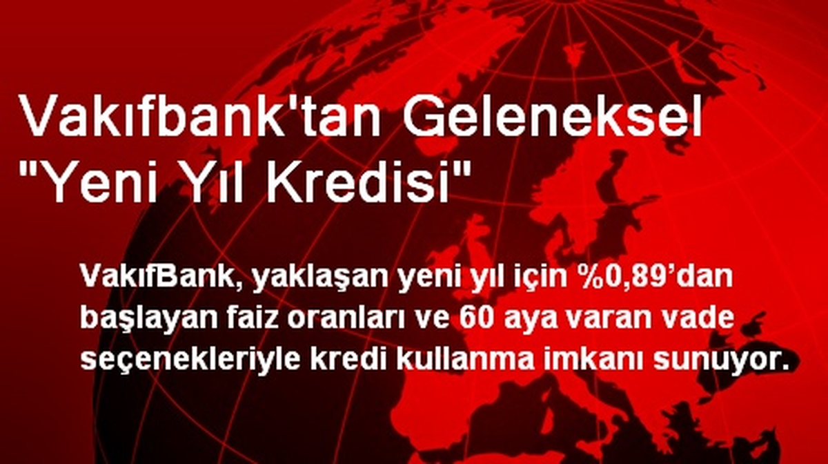 Vakıfbank\'tan Geleneksel "Yeni Yıl Kredisi"
