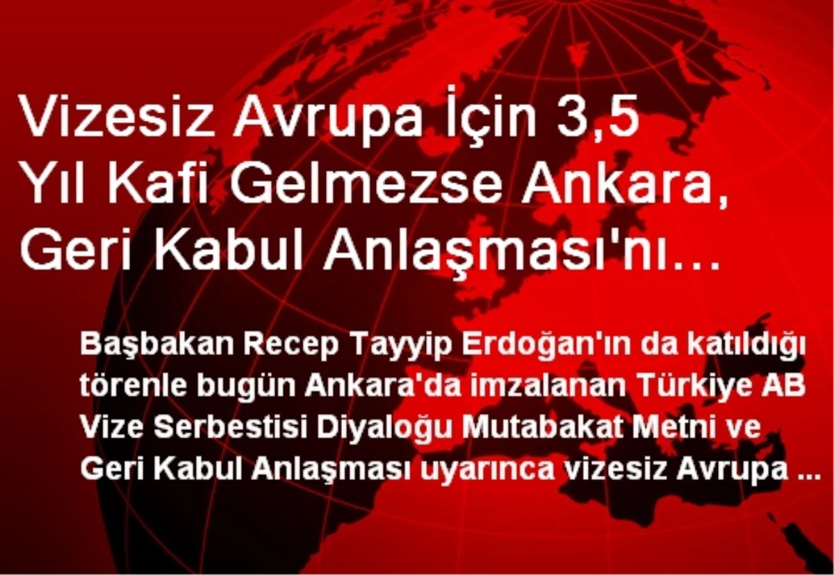 Vizesiz Avrupa İçin 3,5 Yıl Kafi Gelmezse Ankara, Geri Kabul Anlaşması\'nı Askıya Alacak