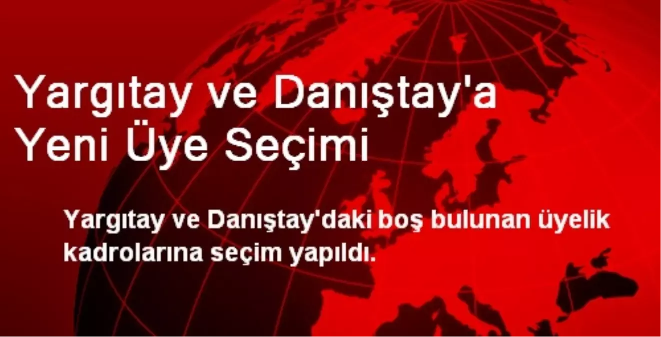 Yargıtay ve Danıştay\'a Yeni Üye Seçimi