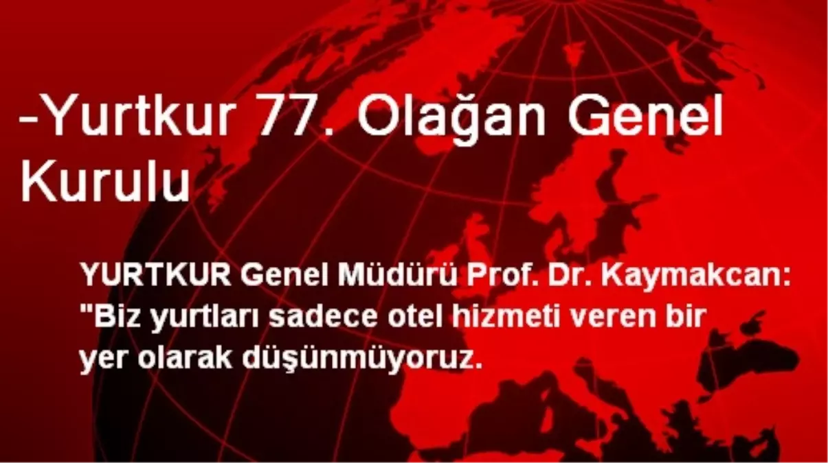 -Yurtkur 77. Olağan Genel Kurulu