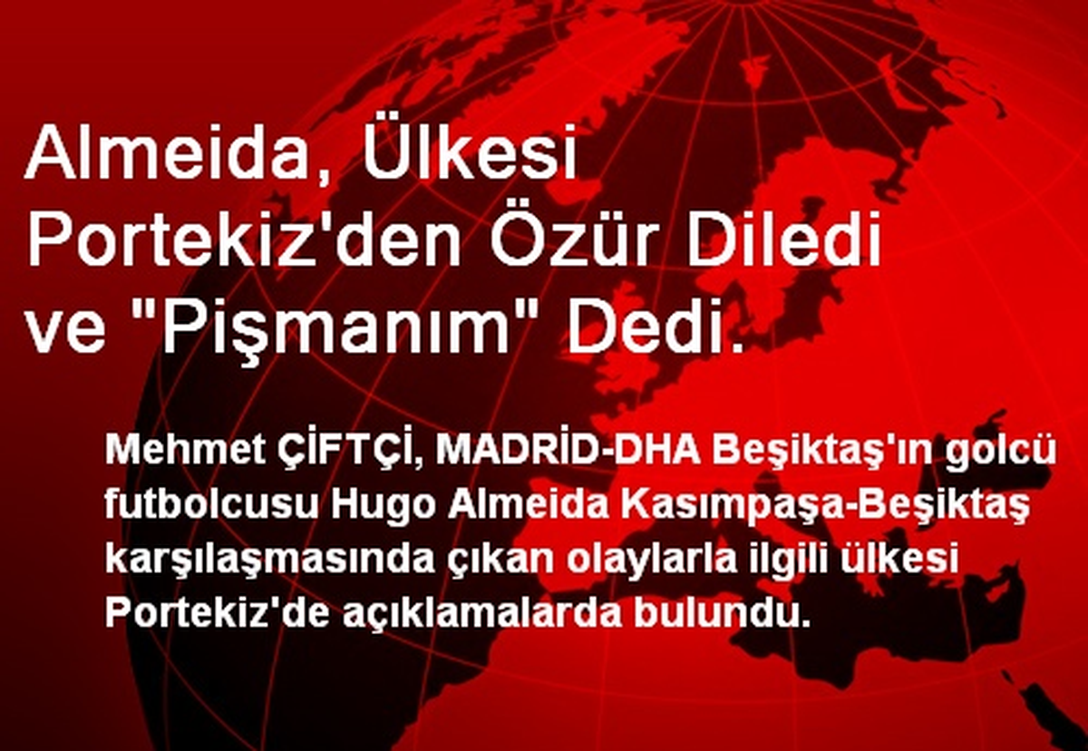 Almeida, Ülkesi Portekiz\'den Özür Diledi ve "Pişmanım" Dedi.