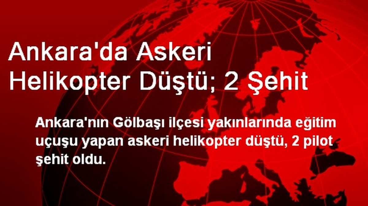 Ankara\'da Askeri Helikopter Düştü: 2 Şehit