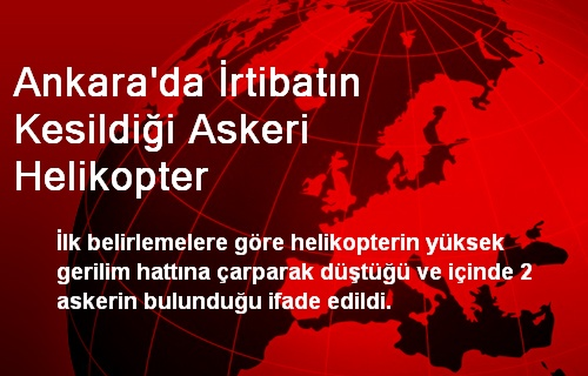 Ankara\'da İrtibatın Kesildiği Askeri Helikopter