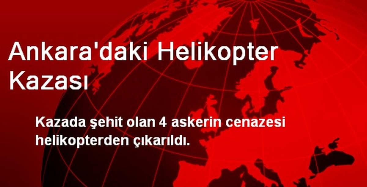 Ankara\'daki Helikopter Kazası