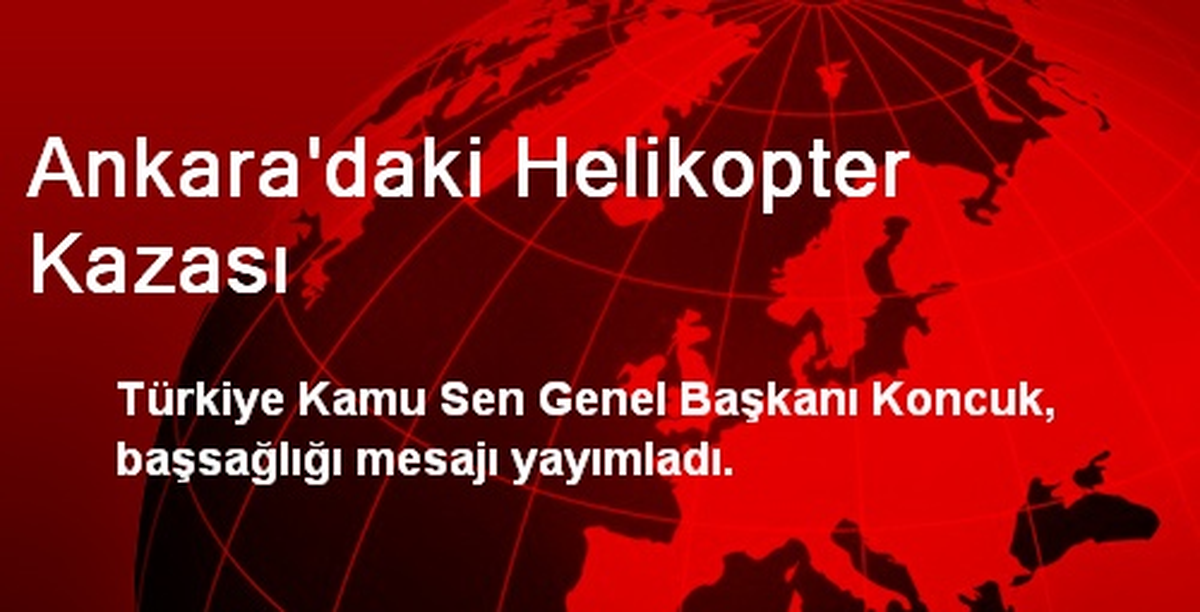Ankara\'daki Helikopter Kazası