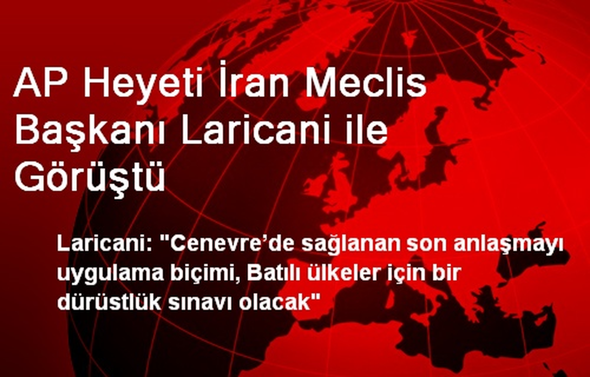 AP Heyeti İran Meclis Başkanı Laricani ile Görüştü
