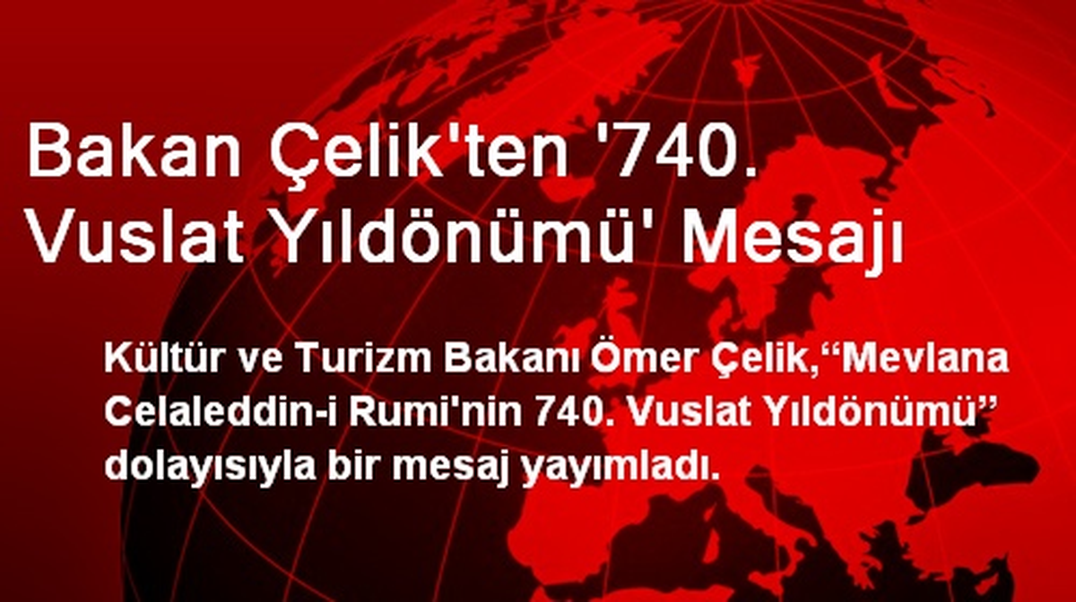 Bakan Çelik\'ten \'740. Vuslat Yıldönümü\' Mesajı