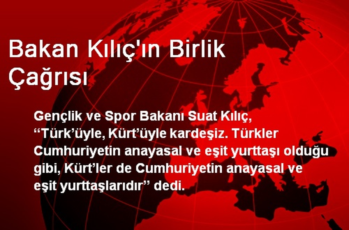 Bakan Kılıç\'ın Birlik Çağrısı