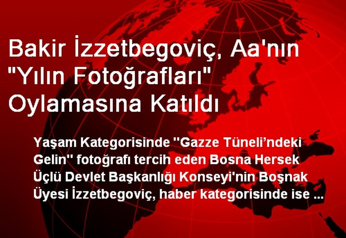 Bakir İzzetbegoviç, Aa\'nın "Yılın Fotoğrafları" Oylamasına Katıldı