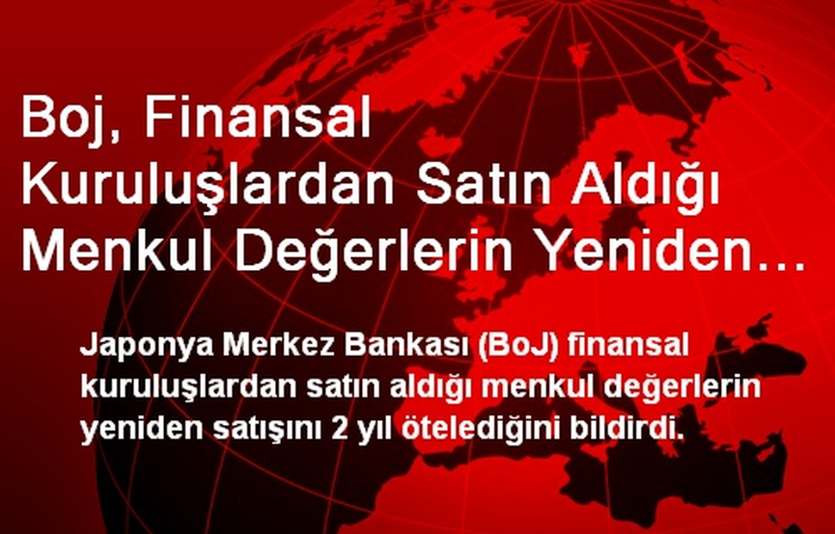 Boj, Finansal Kuruluşlardan Satın Aldığı Menkul Değerlerin Yeniden Satışını 2 Yıl Erteledi