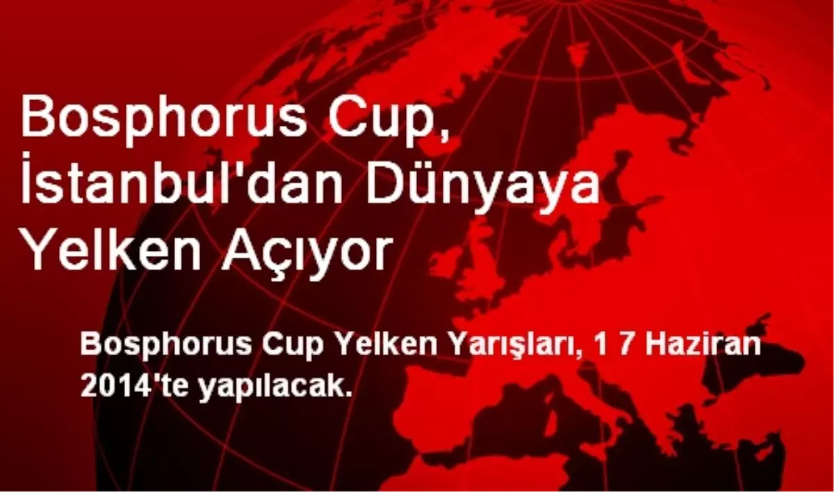 Bosphorus Cup, İstanbul\'dan Dünyaya Yelken Açıyor