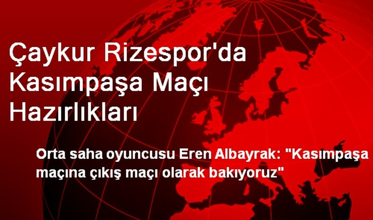 Çaykur Rizespor\'da Kasımpaşa Maçı Hazırlıkları