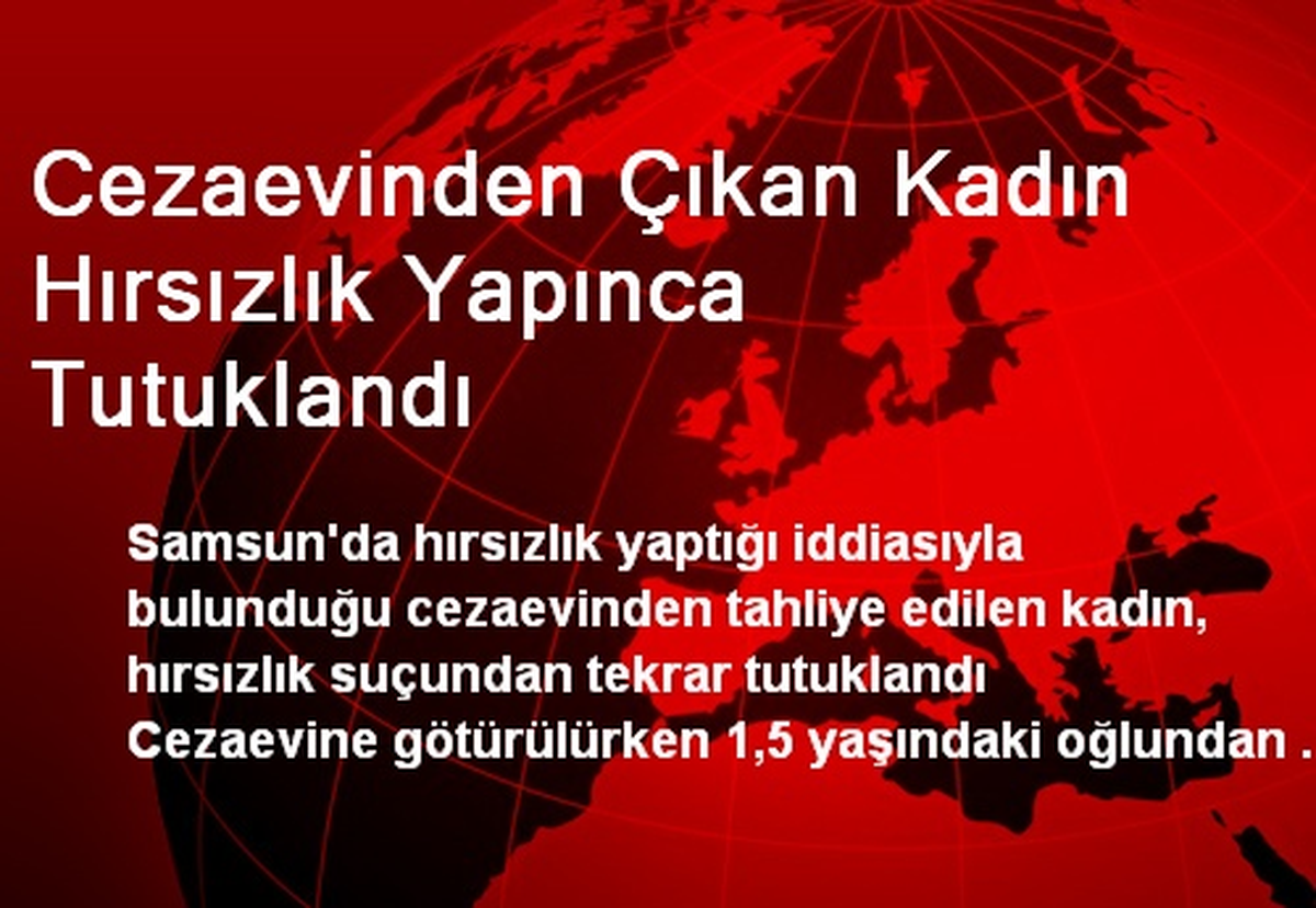 Cezaevinden Çıkan Kadın Hırsızlık Yapınca Tutuklandı