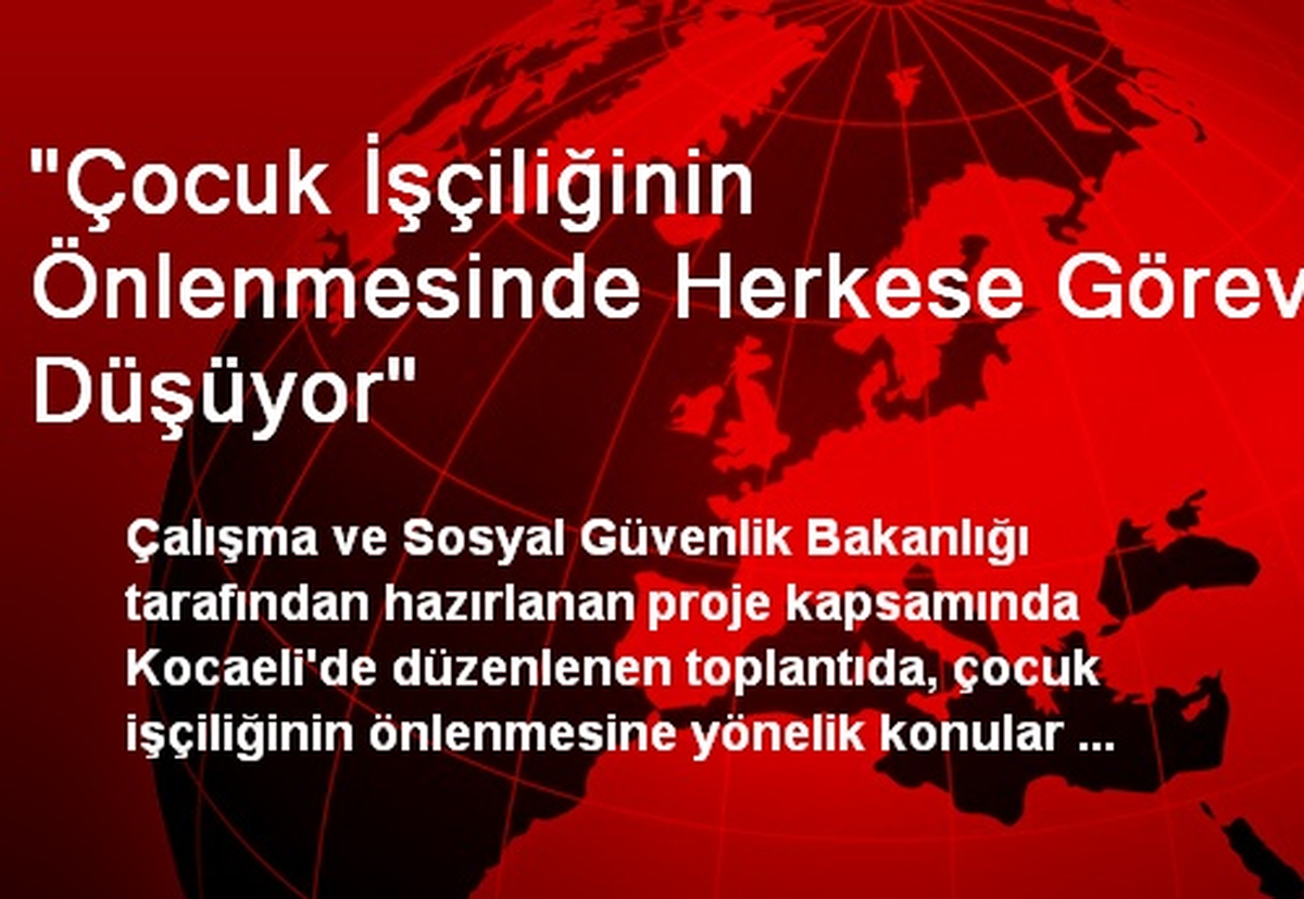 "Çocuk İşçiliğinin Önlenmesinde Herkese Görev Düşüyor"
