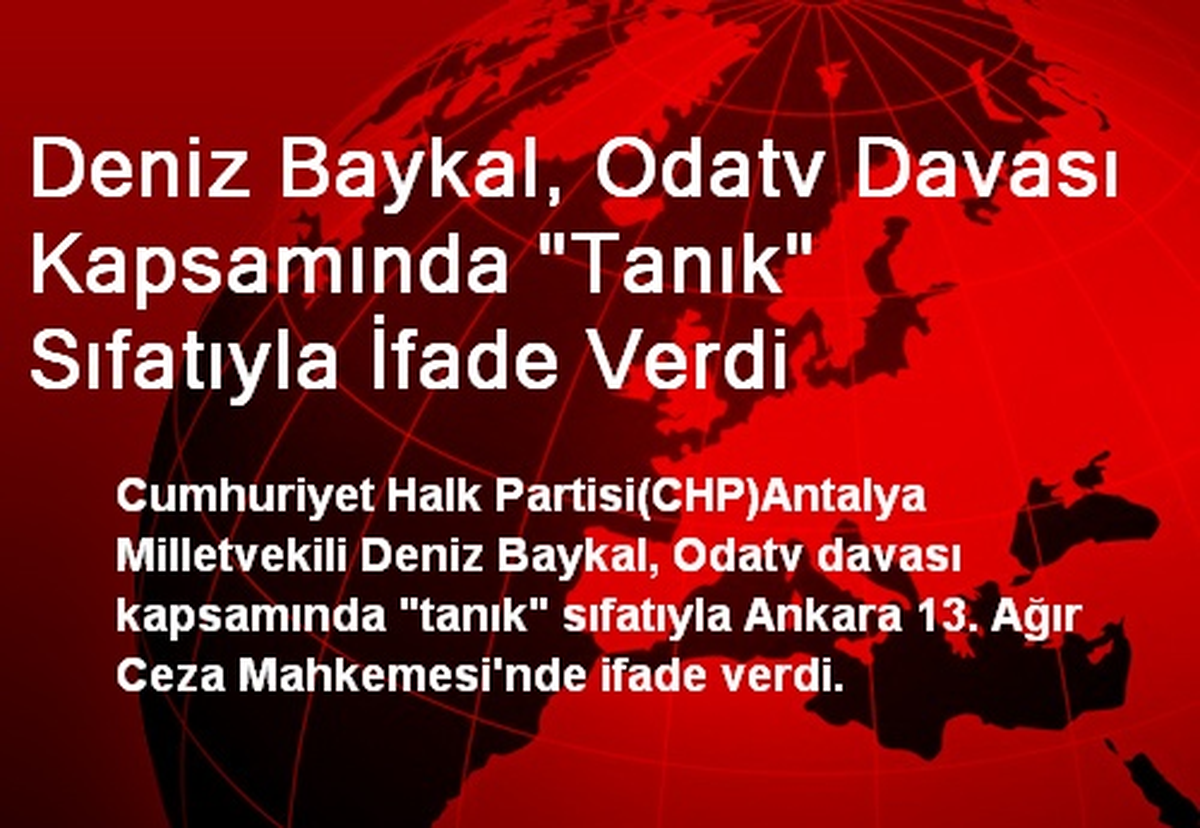Deniz Baykal, Odatv Davası Kapsamında "Tanık" Sıfatıyla İfade Verdi