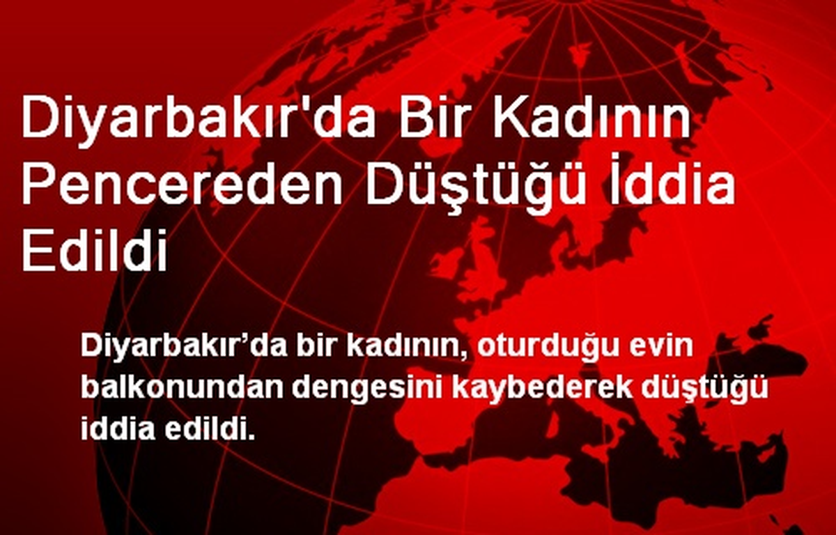Diyarbakır\'da Bir Kadının Pencereden Düştüğü İddia Edildi