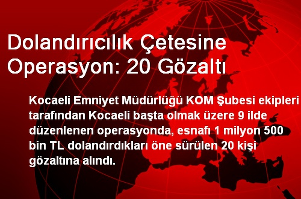 Dolandırıcılık Çetesine Operasyon: 20 Gözaltı