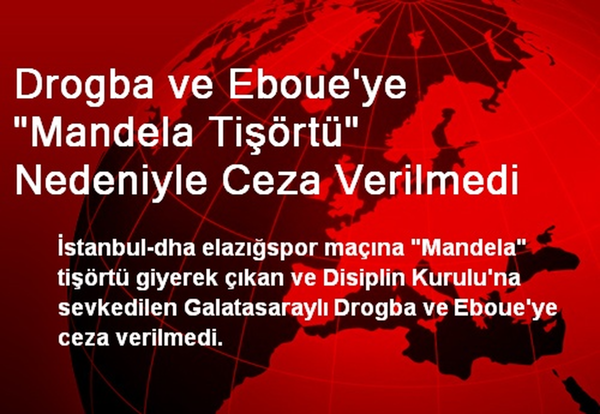Drogba ve Eboue\'ye "Mandela Tişörtü" Nedeniyle Ceza Verilmedi
