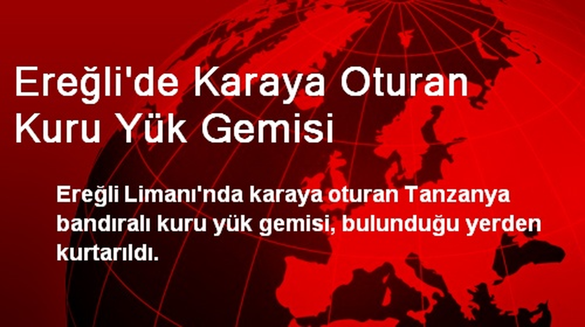 Ereğli\'de Karaya Oturan Kuru Yük Gemisi