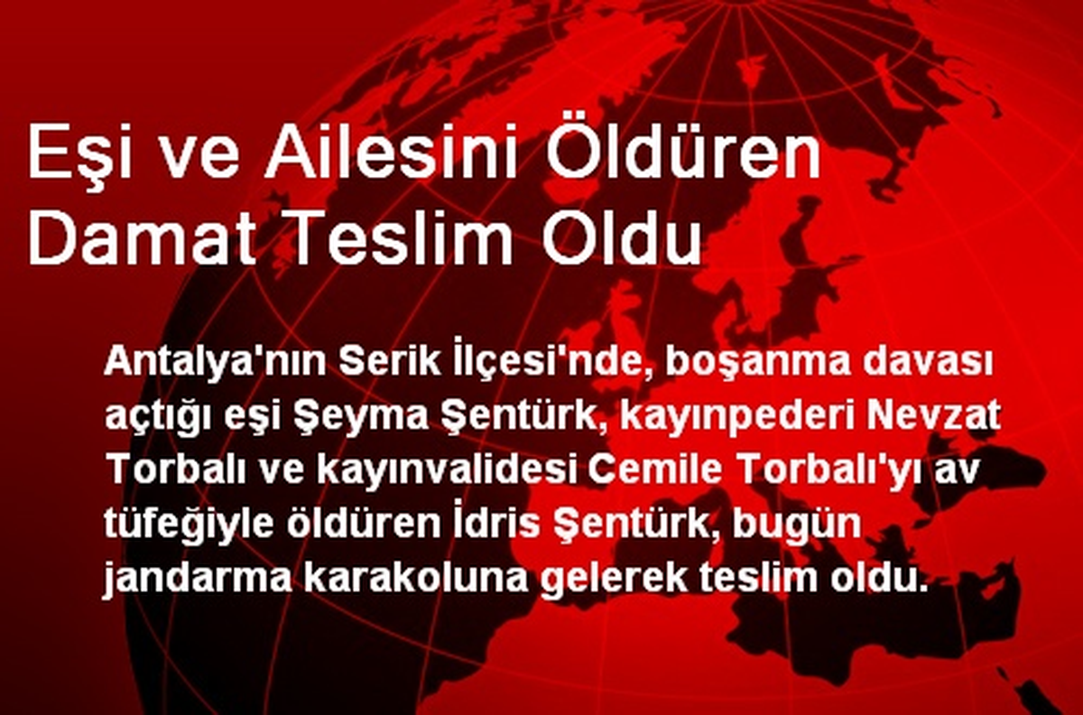 Eşi ve Ailesini Öldüren Damat Teslim Oldu