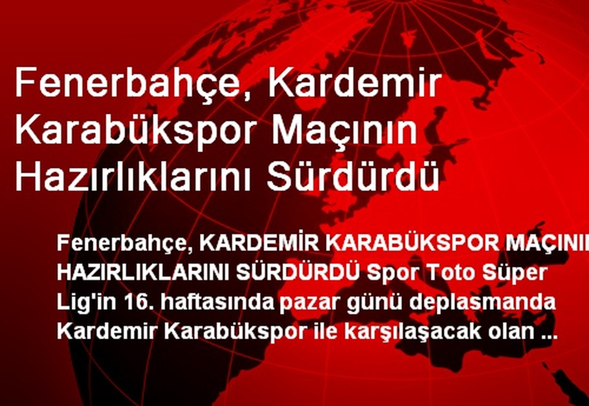 Fenerbahçe, Kardemir Karabükspor Maçına Hazırlanıyor
