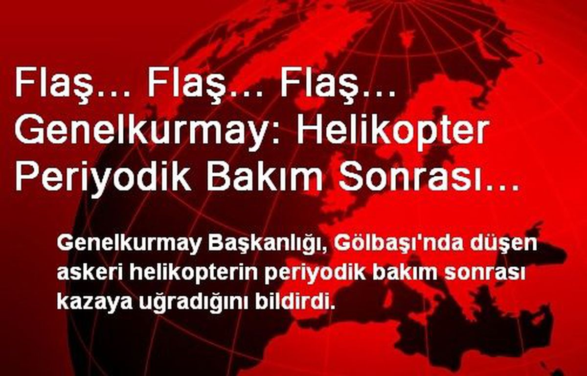 Flaş... Flaş... Flaş... Genelkurmay: Helikopter Periyodik Bakım Sonrası Düştü