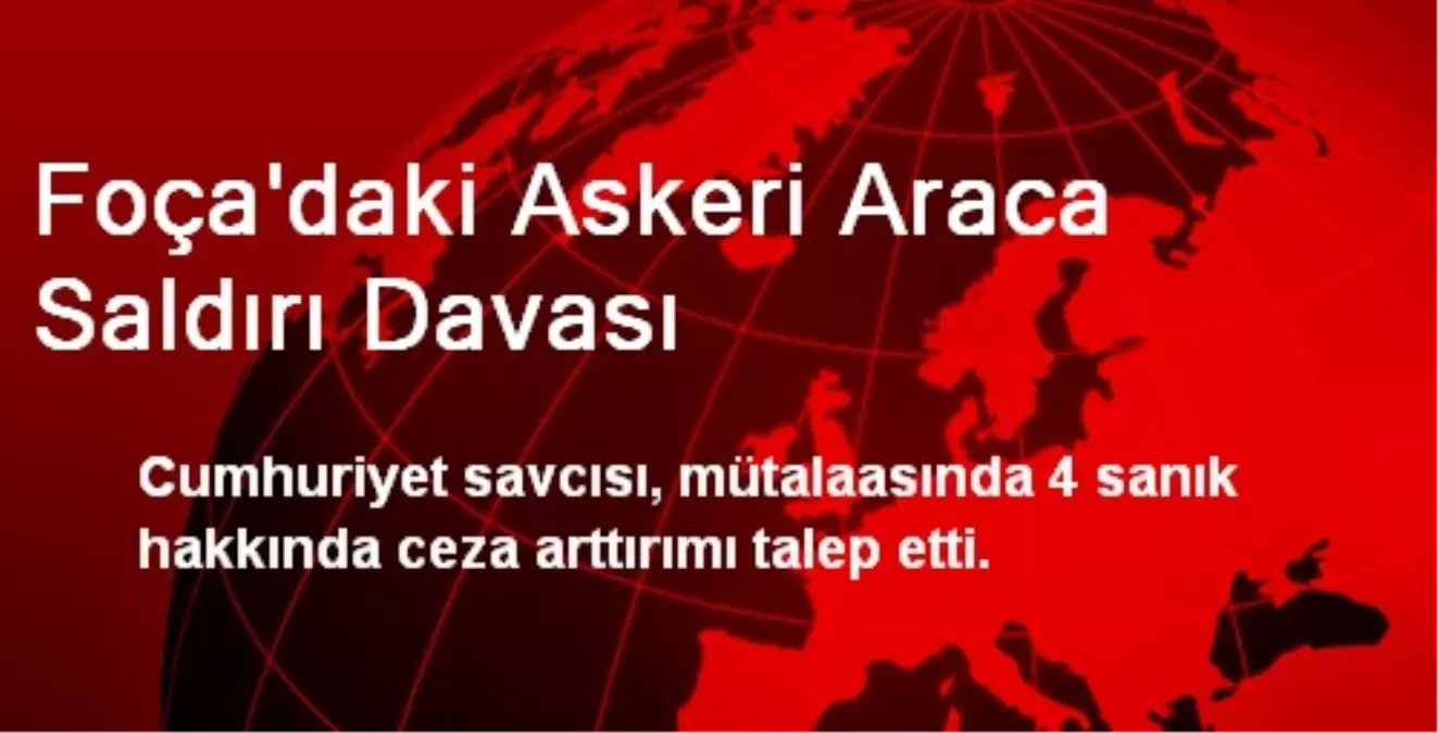 Foça\'daki Askeri Araca Saldırı Davası