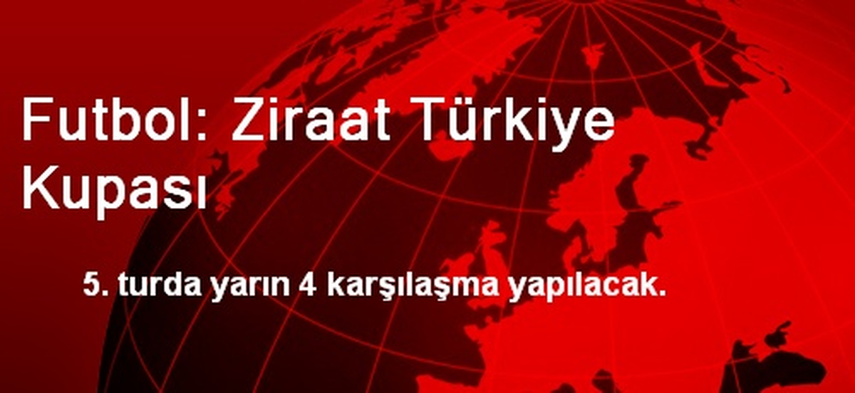 Futbol: Ziraat Türkiye Kupası