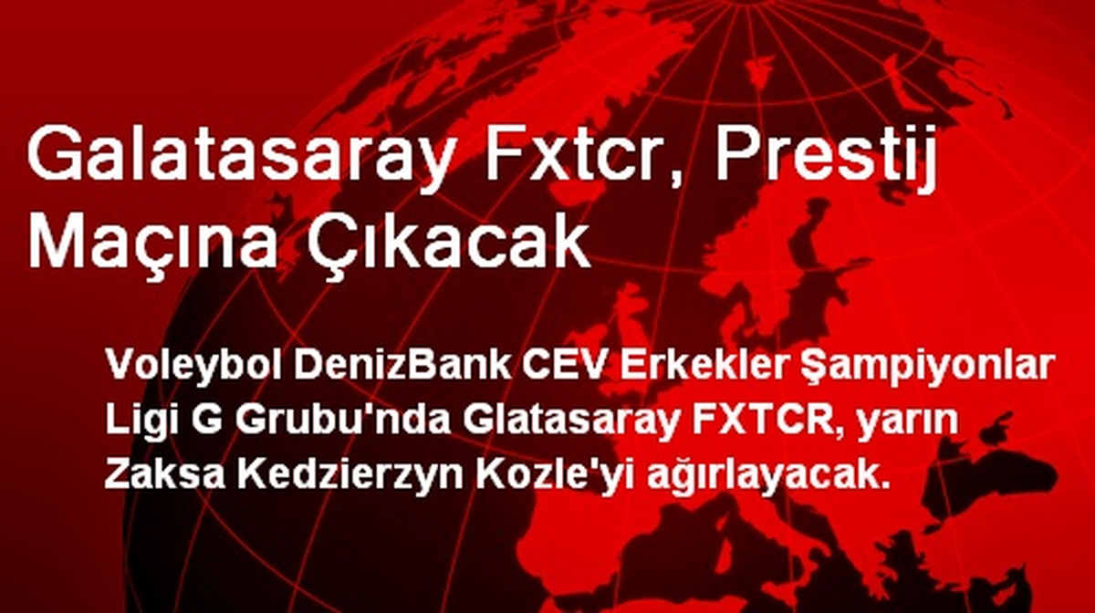 Galatasaray Fxtcr, Prestij Maçına Çıkacak