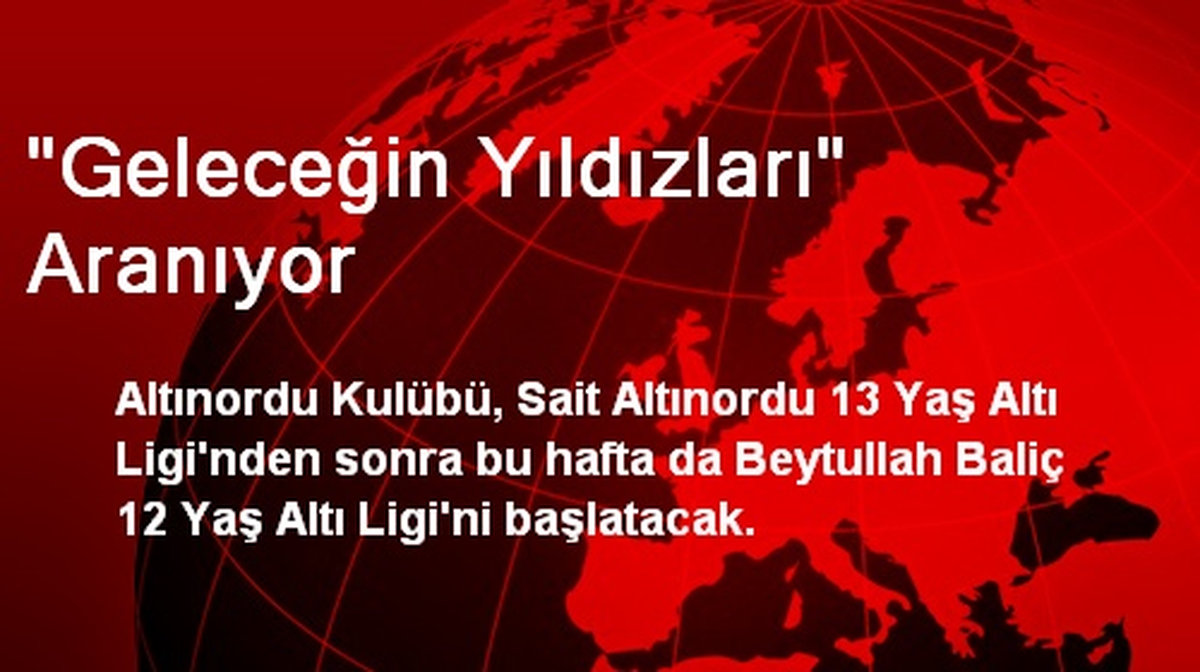 "Geleceğin Yıldızları" Aranıyor