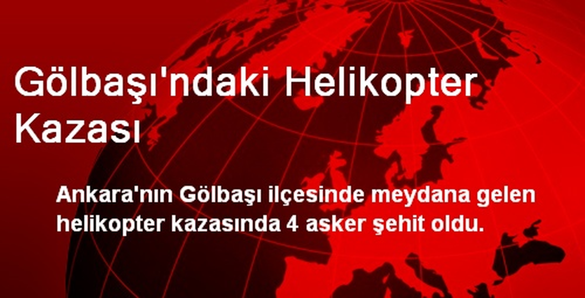 Gölbaşı\'ndaki Helikopter Kazası