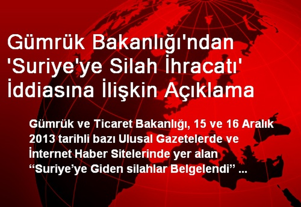 Gümrük Bakanlığı\'ndan \'Suriye\'ye Silah İhracatı\' İddiasına İlişkin Açıklama