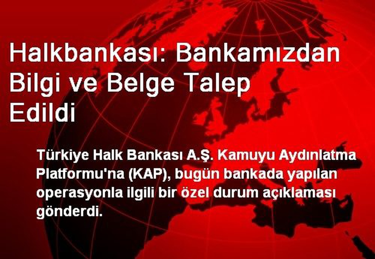 Halkbankası: Bankamızdan Bilgi ve Belge Talep Edildi
