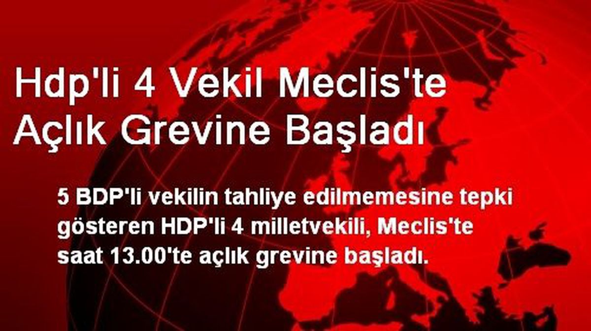 Hdp\'li 4 Vekil Meclis\'te Açlık Grevine Başladı