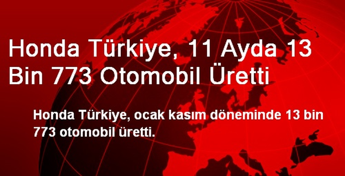 Honda Türkiye, 11 Ayda 13 Bin 773 Otomobil Üretti