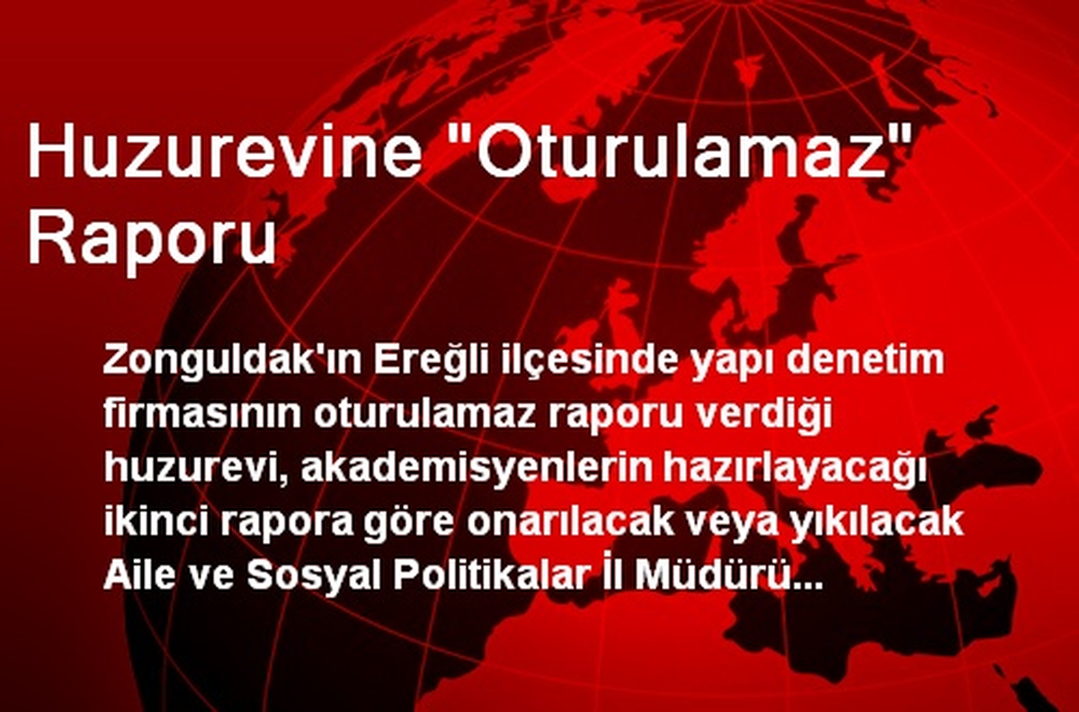 Huzurevine "Oturulamaz" Raporu