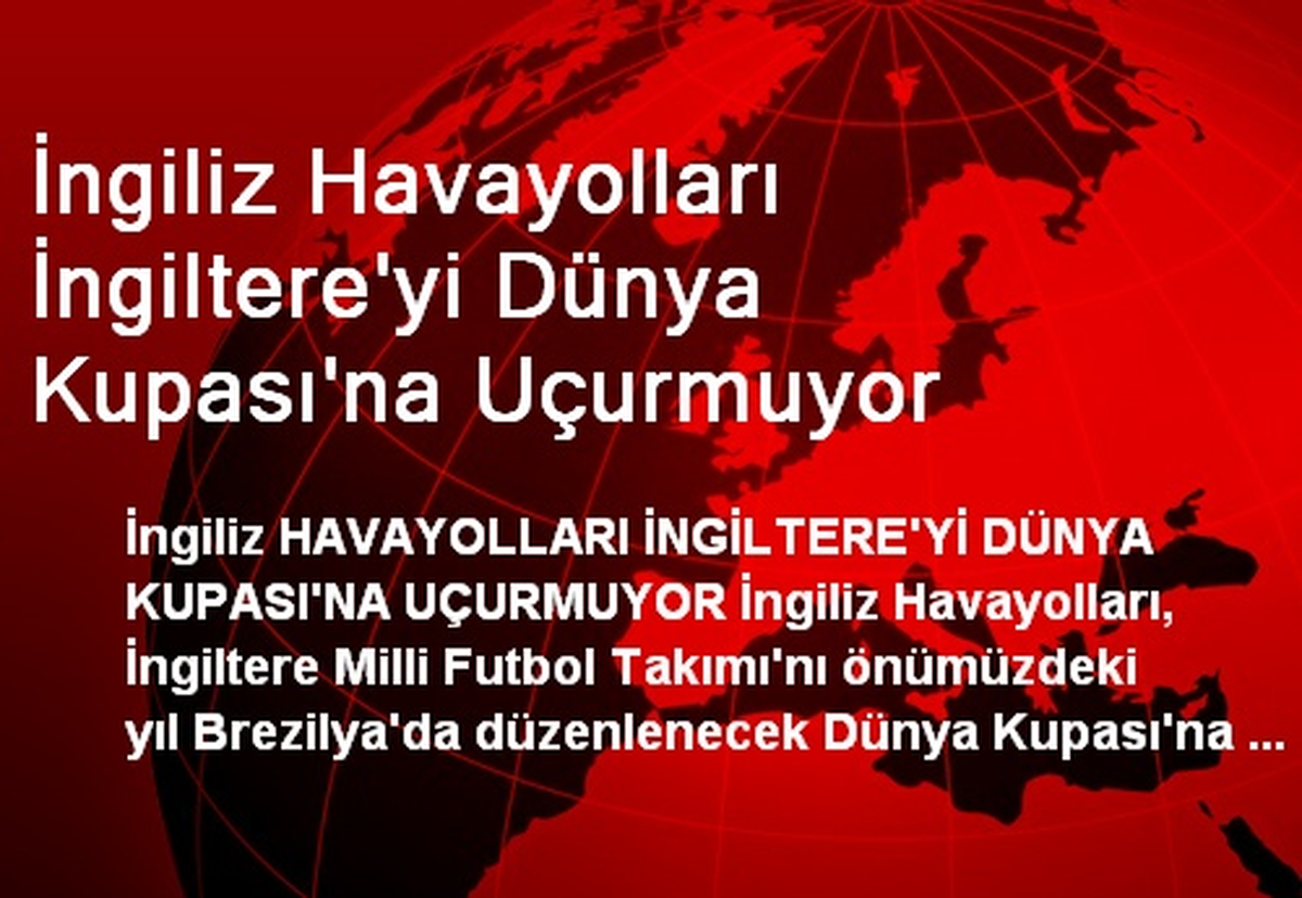 İngiliz Havayolları İngiltere\'yi Dünya Kupası\'na Uçurmuyor