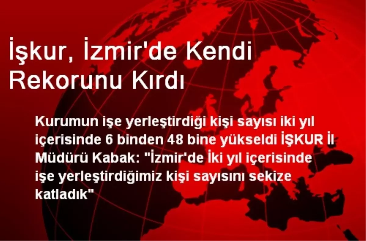 İşkur, İzmir\'de Kendi Rekorunu Kırdı